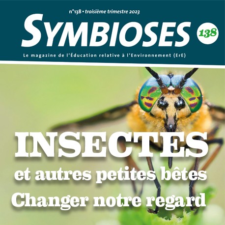 Symbioses 138 : Insectes et autres petites bêtes : changer notre regard